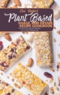 Image for Plant Based Snack And Dessert Recipe Cookbook