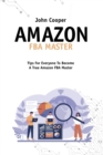 Image for Amazon FBA Master : Everything You Need For Your Business With Amazon FBA, Tricks, Secrets And Tips To Take Your Business To The Top