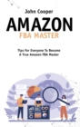 Image for Amazon FBA Master : Everything You Need For Your Business With Amazon FBA, Tricks, Secrets And Tips To Take Your Business To The Top