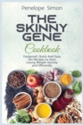 Image for The Skinny Gene Cookbook (Sirt Food Diet) : Foolproof, Quick And Easy Sirt Recipes to Start Losing Weight Quickly and Efficiently