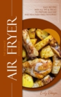 Image for The Ultimate Air Fryer Cookbook : Easy Recipes with all Tips &amp; Tricks to Prepare Quicker and Healthier Fried Favorites