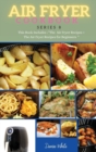 Image for AIR FRYER COOKBOOK series8 : This Book Includes: The Air Fryer Recipes +The Air Fryer Recipes For Beginners