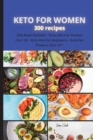Image for KETO FOR WOMEN 300 recipes : This Book Includes: &quot;Keto Diet For Women Over 50 + Keto Diet for Beginners + Keto For Women After 50 &quot;