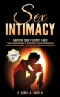 Image for Sex Intimacy : Tantric Sex + Dirty Talk -2 Books in 1: The Complete Guide to Satify Own Partner Desires and Improve Relationship - Includes Tantra Expert Techniques