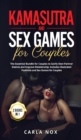Image for Kamasutra and Sex games for Couples : 2 Books in 1: The Essential Bundle for Couples to Satify Own Partner Desires and Improve Relationship - Includes iIlustrated Positions and Sex Games for Couplesre
