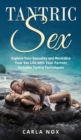 Image for Tantric Sex : Explore Your Sexuality and Revitalize Your Sex Life with Your Partner - Includes Tantra Techniques