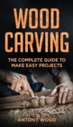 Image for Woodcarving for Beginners : The complete guide to make easy projects