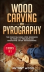 Image for Wood carving and Pyrography - 2 Books in 1 : The Essential Bundle for beginners to make easy projects and master the art of Wood burning