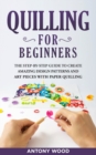 Image for Quilling for Beginners : The step-by-step guide to create amazing design patterns and art pieces with paper quilling