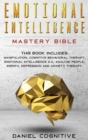 Image for Emotional Intelligence Mastery Bible : 6 BOOKS IN 1: Manipulation, Cognitive Behavioral Therapy, Emotional Intelligence 2.0, Analyze People, Empath, Depression and Anxiety Therapy