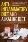 Image for Anti-inflammatory diet and alkaline diet : The power of water in the anti-inflammatory and alkaline diet