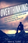 Image for Overthinking : How to declutter your home and your mind to have success in your life