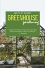 Image for Greenhouse Gardening Made Easy : A Superlative Guide to Growing Vegetables, Herbs and Flowers In Your Greenhouse Or Sunspace