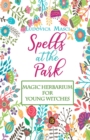 Image for Spells at the Park - Magic Herbarium for Young Witches - Coloured edition!