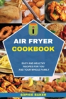 Image for Air Fryer Cookbook : Easy and Healthy Recipes for You and Your Whole Family