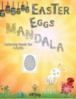 Image for Easter Eggs Mandala Coloring Book for Adults : 50 Extraordinary Egg-shaped Mandalas Dedicated to Easter. Good Anti-stress