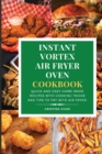 Image for Instant Vortex Air Fryer Oven Cookbook : Quick and Easy Home-made Recipes with Cooking Tricks and Tips to Fry with Air Fryer.