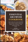 Image for Essential Air Fryer Cookbook : Easy and delicious recipes for faster, more creative meals on a budget that everyone can cook.
