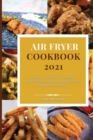 Image for Air Fryer Cookbook 2021 : Healthy and Easy Instant Vortex Air Fryer Oven Recipes for busy people.