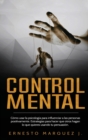 Image for Control Mental : Como usar la psicologia para influenciar a las personas positivamente. Estrategias para hacer que otros hagan lo que quieres usando tu persuasion.