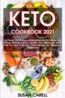 Image for Keto Cookbook 2021 : Top Health And Delicious Natural Recipes To Change Your Eating Habits By Using A Healthy Plant Based Diet Meal Plan To Enjoy Tasty And Good Recipes For Ketogenic Weight Loss.