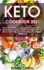 Image for Keto Cookbook 2021 : Top Health And Delicious Natural Recipes To Change Your Eating Habits By Using A Healthy Plant Based Diet Meal Plan To Enjoy Tasty And Good Recipes For Ketogenic Weight Loss.