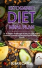 Image for Ketogenic Diet Meal Plan : An All-Inclusive Walkthrough Of Tasty Low Carb Recipes Cookbook To Nourish Your Mind And Promote Weight Loss Naturally.