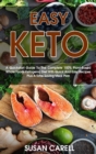 Image for Easy Keto : A Quickstart Guide To The Complete 100% Plant-Based Whole Foods Ketogenic Diet With Quick And Easy Recipes Plus A Time Saving Meal Plan.