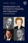 Image for Neoliberalism and the road to inequality and stagnation  : a chronicle foretold
