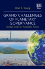 Image for Grand challenges of planetary governance  : global order in turbulent times