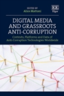 Image for Digital media and grassroots anti-corruption  : contexts, platforms and data of anti-corruption technologies worldwide