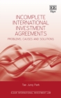 Image for Incomplete International Investment Agreements  : problems, causes and solutions