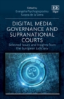 Image for Digital media governance and supranational courts  : selected issues and insights from the European judiciary