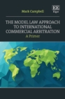Image for The model law approach to international commercial arbitration  : a primer