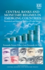 Image for Central banks and monetary regimes in emerging countries: theoretical and empirical analysis of Latin America