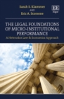 Image for The legal foundations of micro-institutional performance: a heterodox law &amp; economics approach