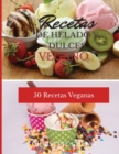 Image for Recetas de Helado Y Dulces Vegano : 50 Recetas Veganas. Vegan recipes dessert (Spanish version)