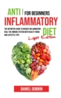 Image for Anti Inflammatory Diet for Beginners : The Definitive Guide to Reduce Inflammation: Heal the Immune System with Healty Foods and Lifestyle Tips - Light Edition
