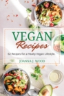 Image for Vegan Recipes : 62 Recipes for a Healthy Vegan Lifestyle.