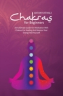 Image for Chakras for Beginners : The Ultimate Guide For Meditation With Chakras For Healing And Balance Your Energy And Yourself