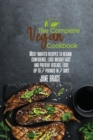 Image for The Complete Vegan Cookbook : Most Wanted Recipesto Regain Confidence, Lose Weight Fast and Prevent Disease.Lose Up to 7 Pounds: Most Wanted Recipesto Regain Confidence, Lose Weight Fast and Prevent D