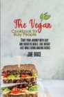 Image for The Vegan Cookbook for Busy People : Start your journey with easy and energetic meals, lose weight fast while eating amazing dishes