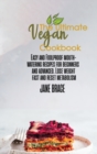 Image for The Ultimate Vegan Cookbook : Easy and Foolproof Mouth-Watering Recipes for Beginners and Advanced. Lose Weight Fast: Easy and Foolproof Mouth-Watering Recipes for Beginners and Advanced: Easy and Foo