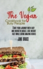 Image for The Vegan Cookbook for Busy People : Start your journey with easy and energetic meals, lose weight fast while eating amazing dishes