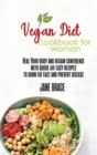 Image for Vegan Diet Cookbook for Woman : Heal Your Body and Regain Confidence with quick &amp; easy Recipes to Burn Fat Fast and Prevent Disease