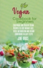 Image for Vegan Cookbook for Beginners : Foolproof and Healthy Plant Based Recipes to Clean and Energize Your Body while Losing Weight