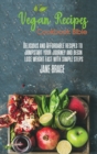 Image for Vegan Recipes Bible : Delicious and Affordable Recipes to Jumpstart your Journey and Begin Lose Weight Fast with Simple Steps