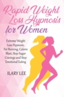 Image for Rapid Weight Loss Hypnosis for Women : Extreme Weight Loss Hypnosis, Fat Burning, Calorie Blast, Stop Sugar Cravings and Stop Emotional Eating