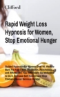 Image for Rapid Weight Loss Hypnosis for Women, Stop Emotional Hunger : Guided Hypnosis for Women Over 40. Want to Burn Fat Fast? With Meditation, Psychology, and Affirmation, You Will Finally Be Motivated to D