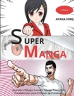 Image for SUPER MANGA - 2 En 1 : Aprende a Dibujar Anime y Manga Paso a Paso. Fundamentos para el Diseno de Personajes. How to draw manga (Spanish version)